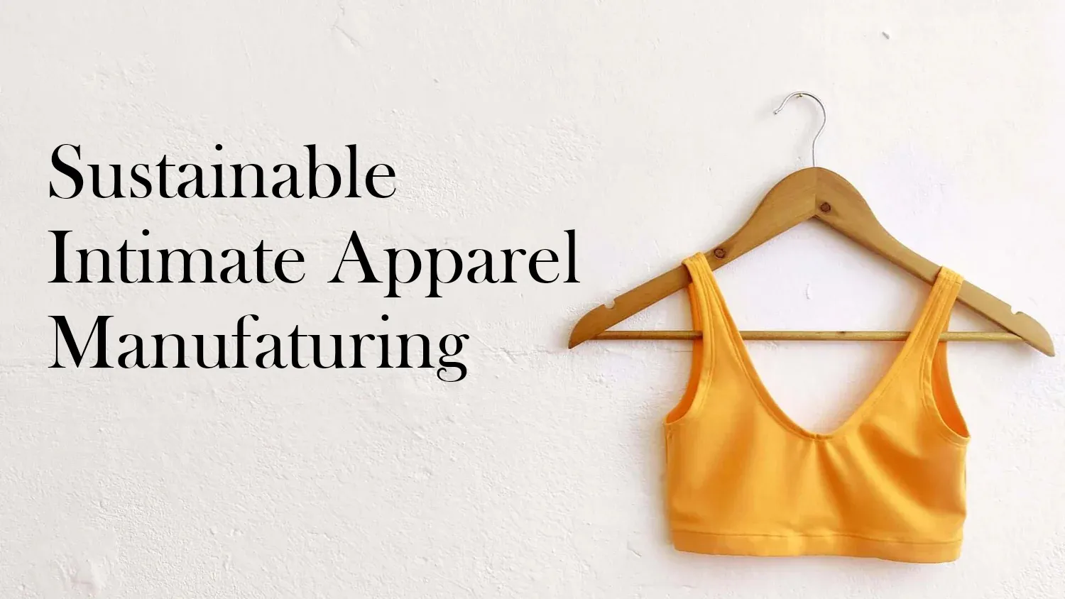 Sustainable Intimate Apparel Manufacturing